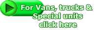 For Vans, trucks &  Special units click here